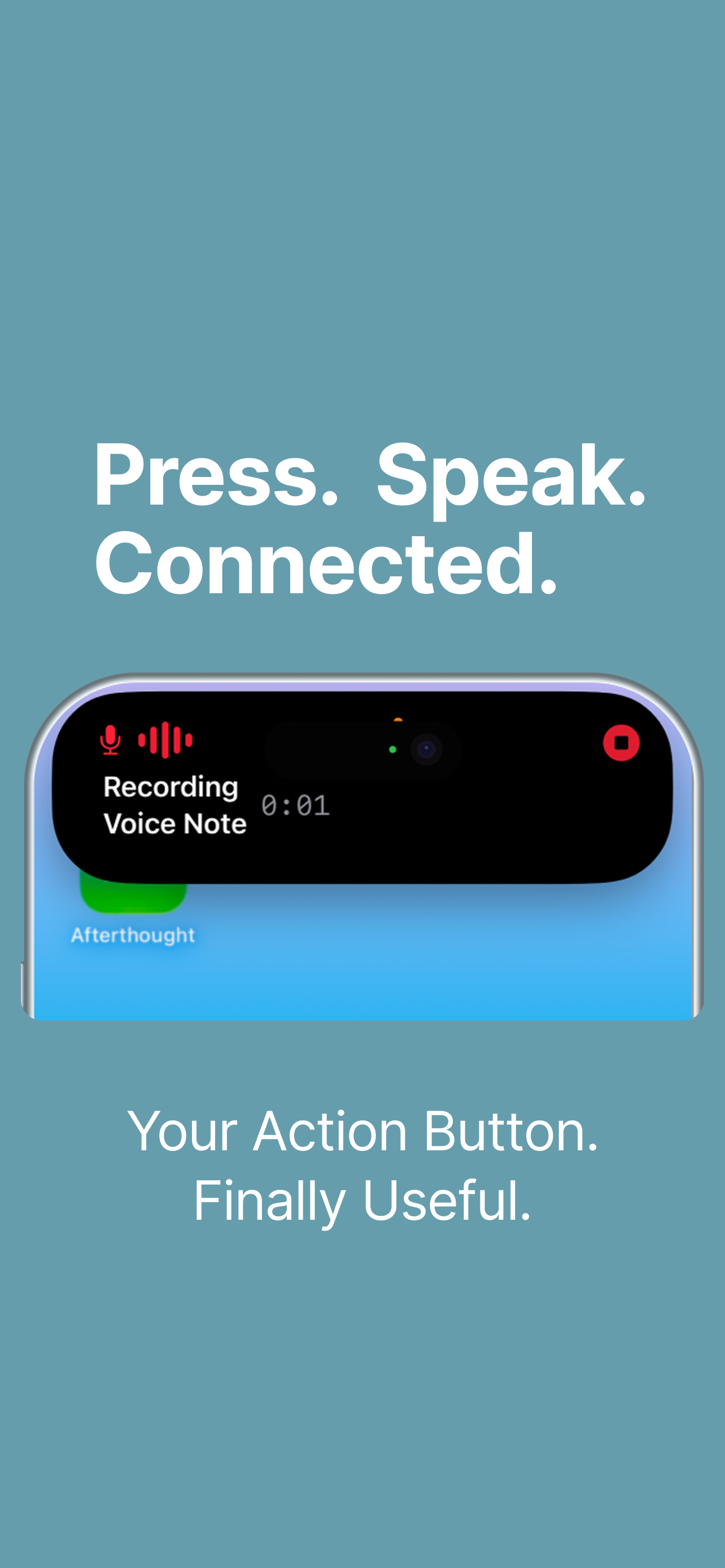 iPhone showing Afterthought Action Button recording — Press. Speak. Connected.