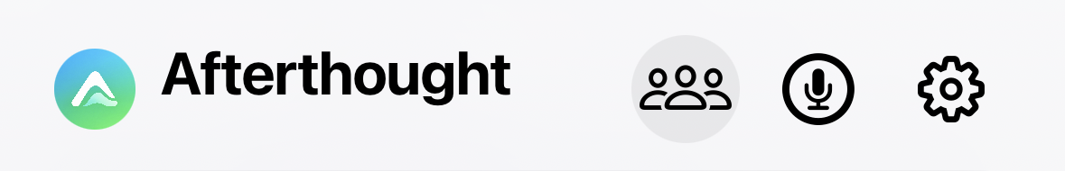 Afterthought Home toolbar with the app icon, people icon for Sessions, microphone for Quick Capture, and Settings gear