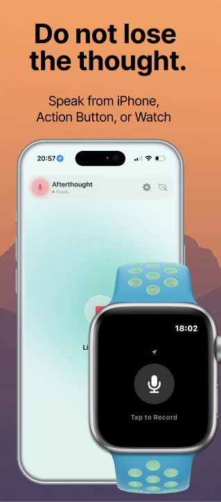 Afterthought capture from iPhone, Action Button, or Apple Watch
